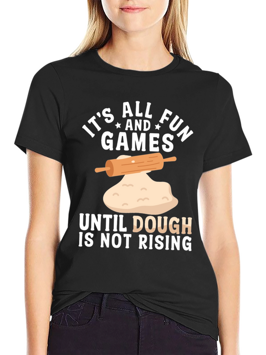 Funny Baking T-Shirt - Dough is Not Rising