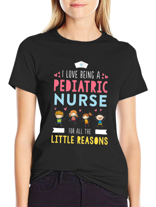 Pediatric Nurse T-Shirt - I Love Being a Nurse!