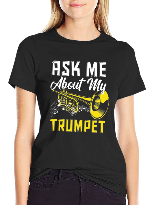 Ask Me About My Trumpet Black T-Shirt