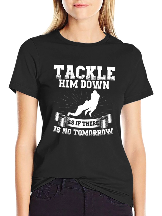 Tackle Him Down Football T-Shirt