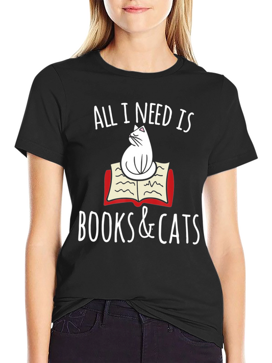 All I Need Is Books & Cats T-Shirt