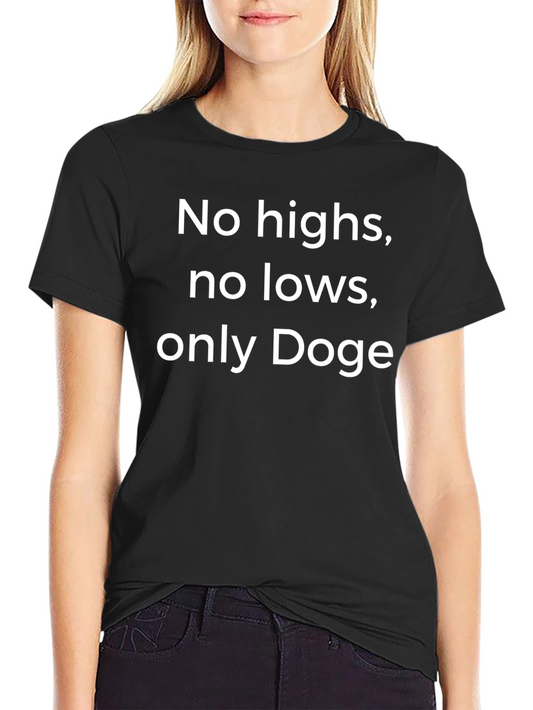 Doge Crypto T-Shirt - No Highs No Lows Only Doge