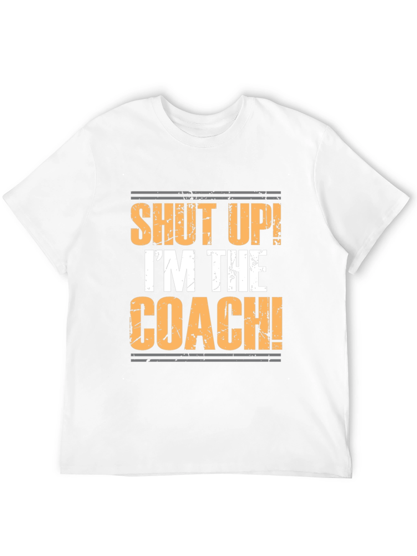 Shut Up! Im the Coach! Graphic Tee