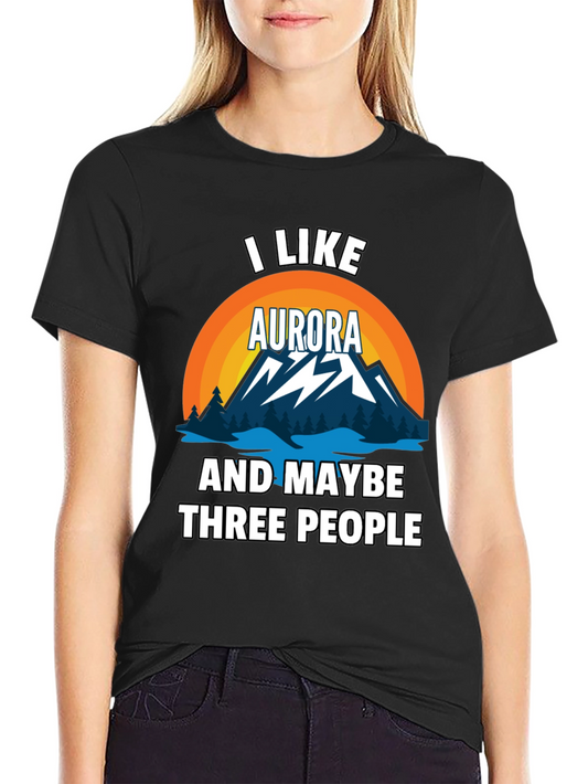 I Like Aurora & Maybe 3 People Black T-Shirt