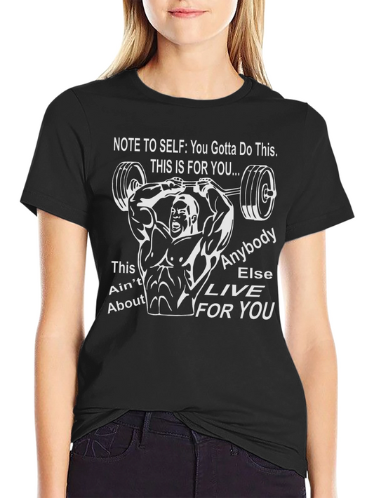 Motivational Gym T-Shirt: Note to Self - Do This For You!