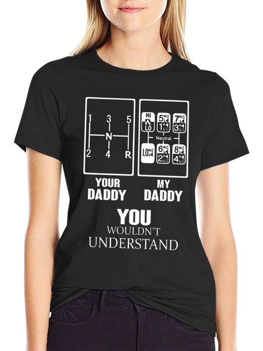 Trucker Dad T-Shirt: You Wouldnt Understand