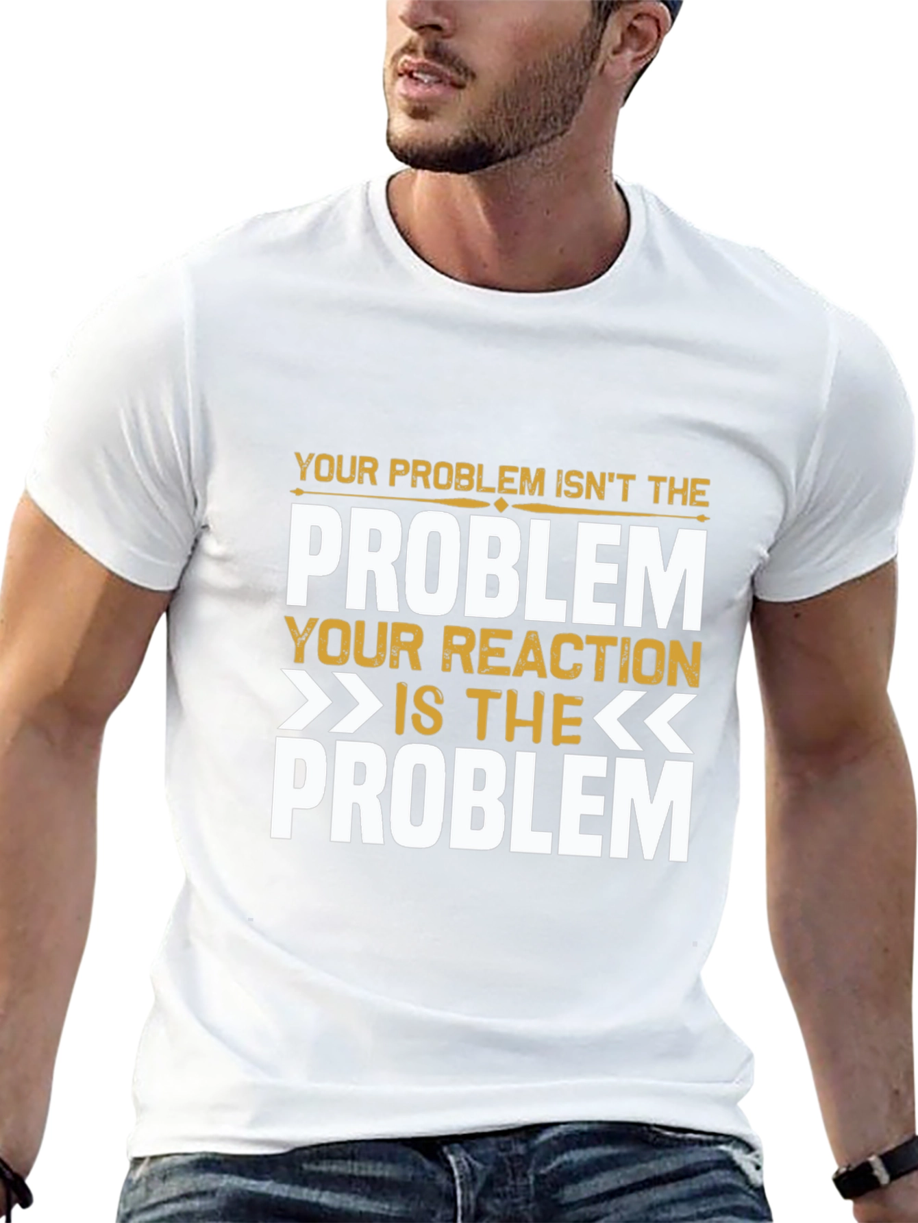 Problem Reaction T-Shirt: Think Before You React