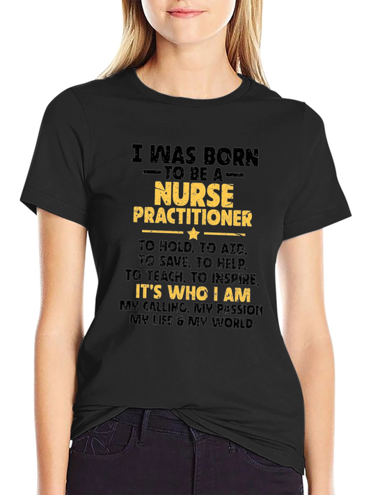 Nurse Practitioner T-Shirt - Born to Be a Nurse