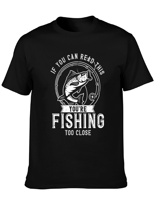 Fishing Too Close T-Shirt | Funny Fishing Apparel