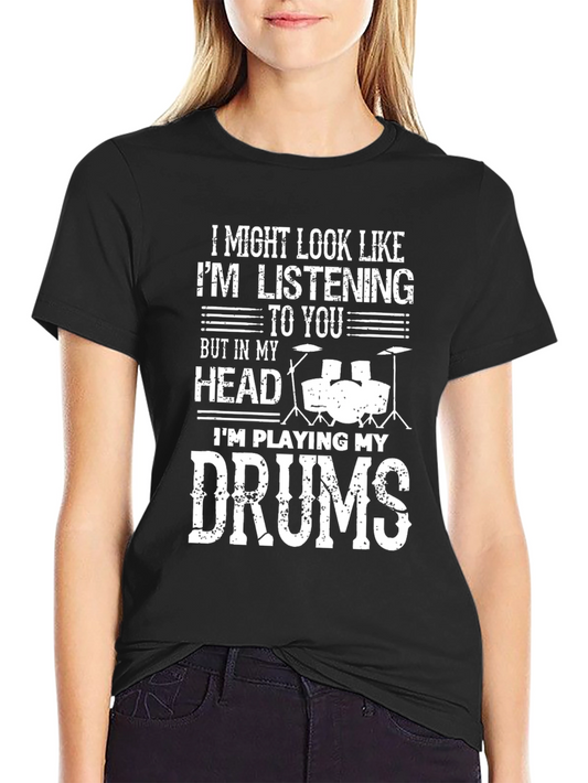 Drummer T-Shirt: Im Playing My Drums in My Head
