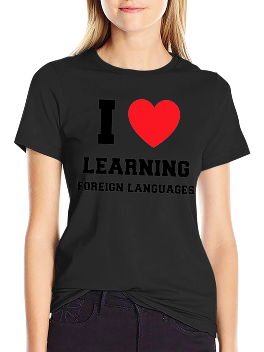 I Love Learning Foreign Languages T-Shirt