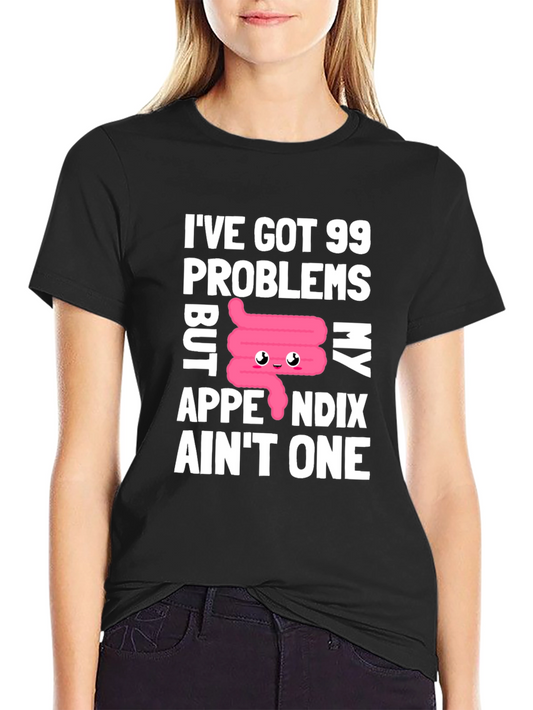 99 Problems Appendix Funny T-Shirt