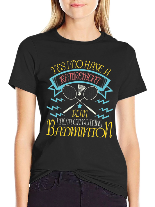 Retirement Badminton T-Shirt: Play in Style!