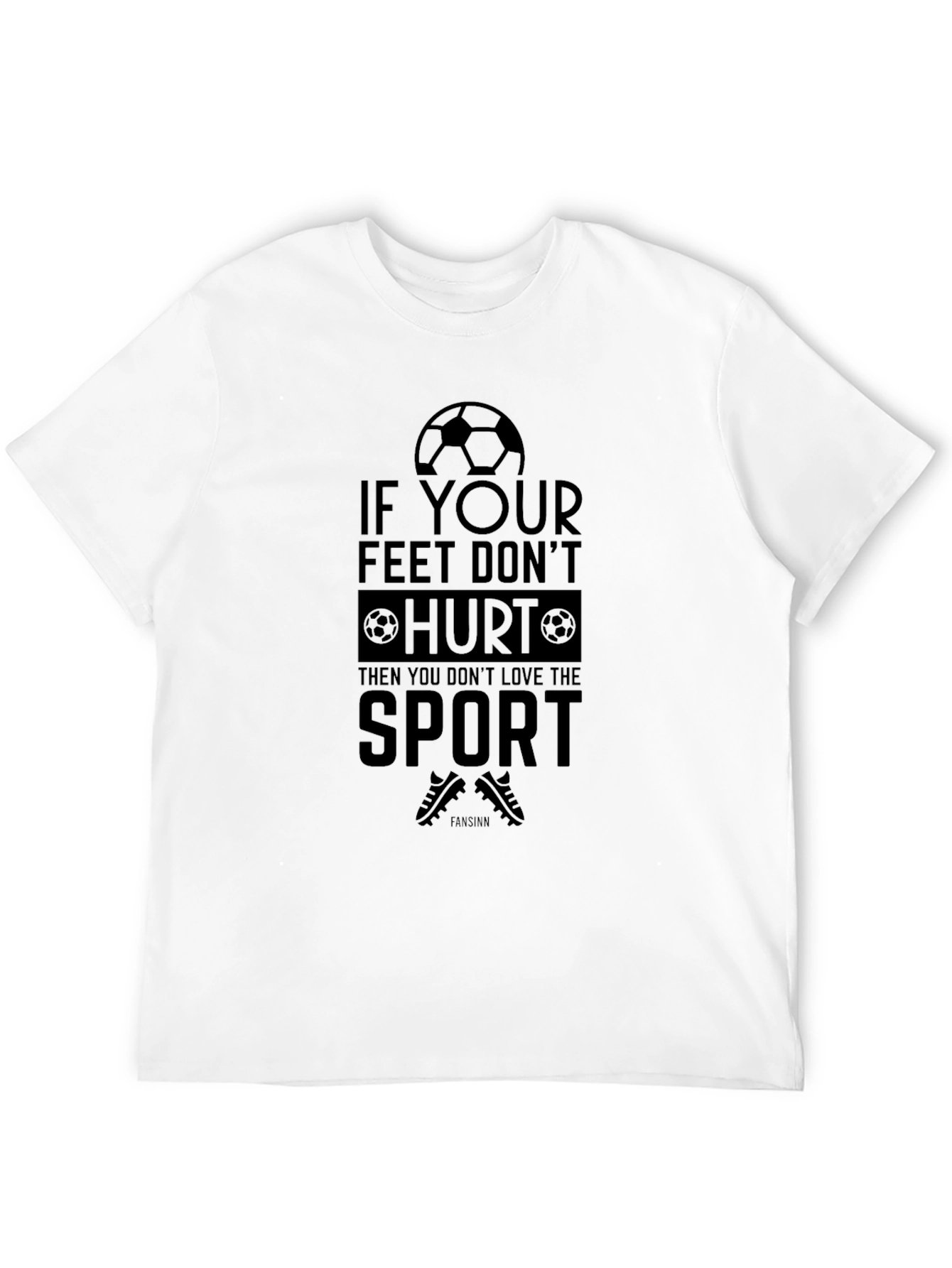 Soccer T-Shirt: If Your Feet Dont Hurt
