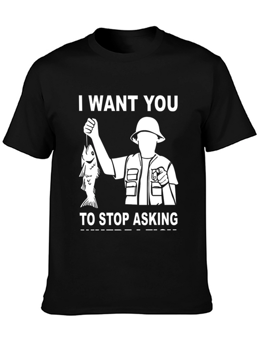 I Want You To Stop Asking Fishing T-Shirt