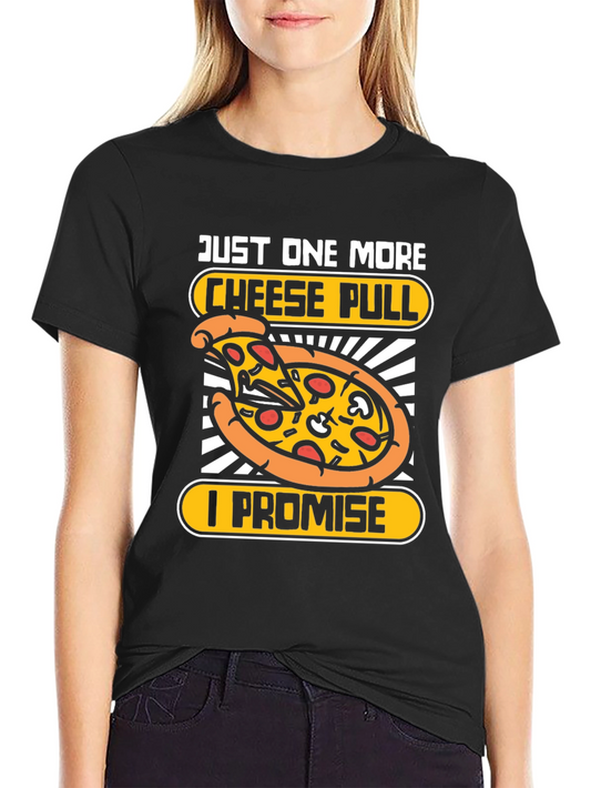Just One More Cheese Pull Pizza Graphic Tee