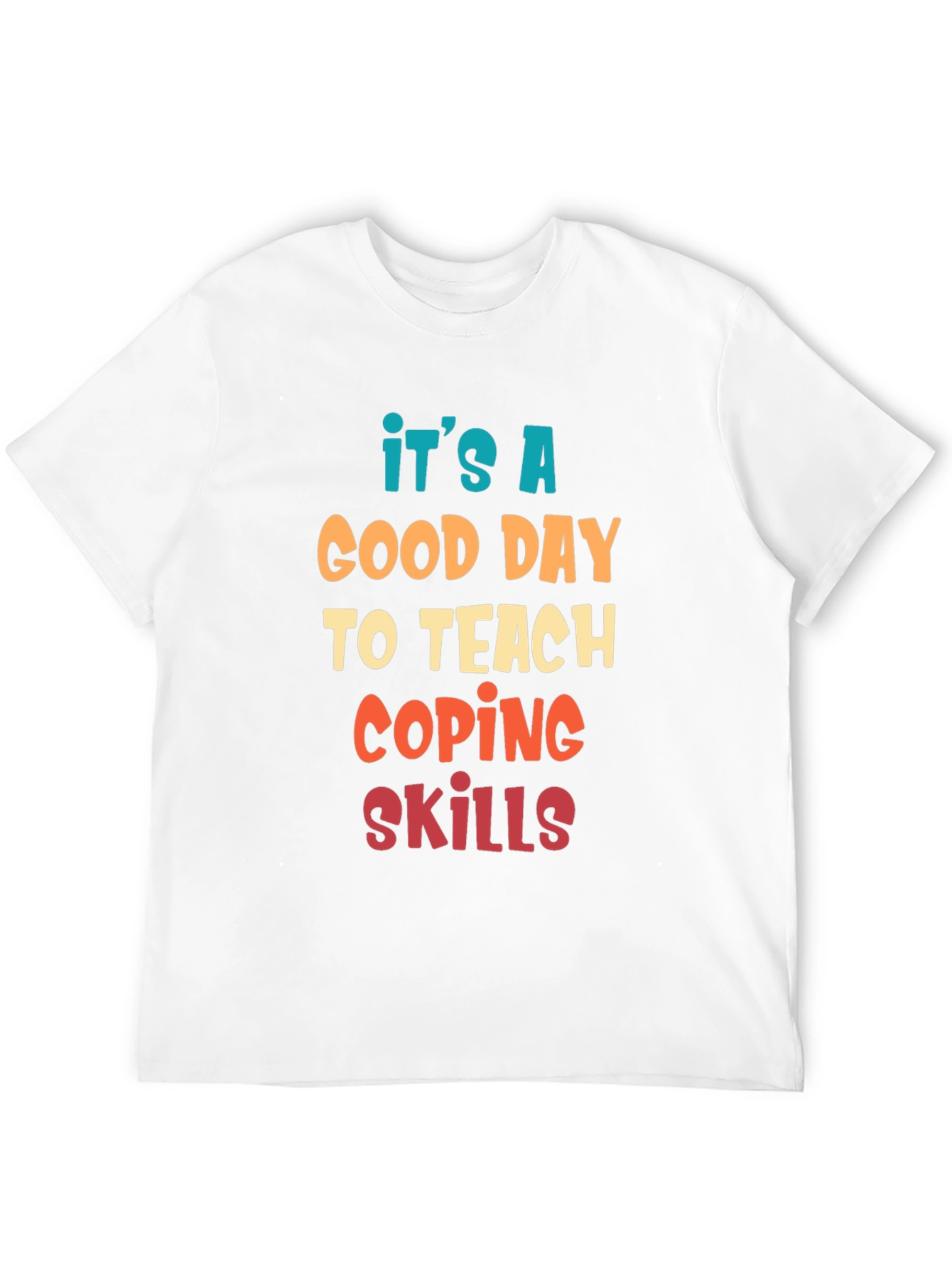Its A Good Day To Teach Coping Skills T-Shirt