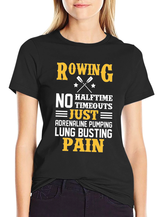 Rowing T-Shirt - Adrenaline Pumping Lung Busting Pain