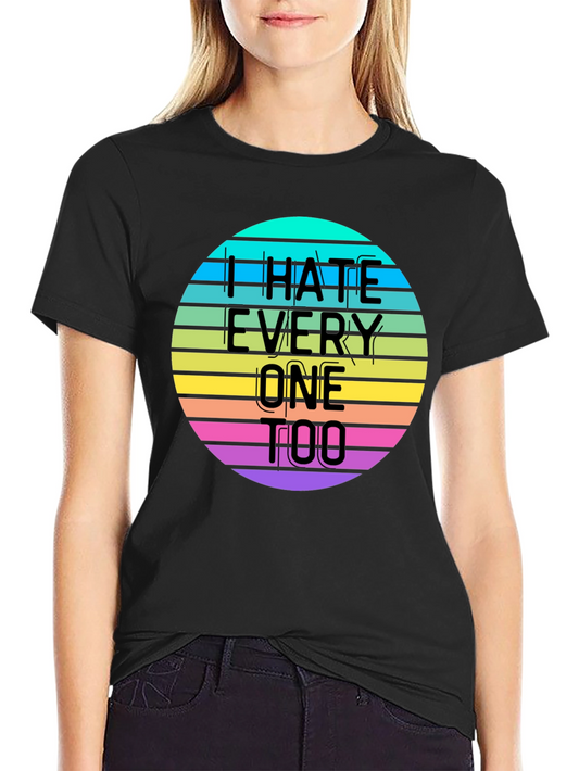 I Hate Everyone Too T-Shirt