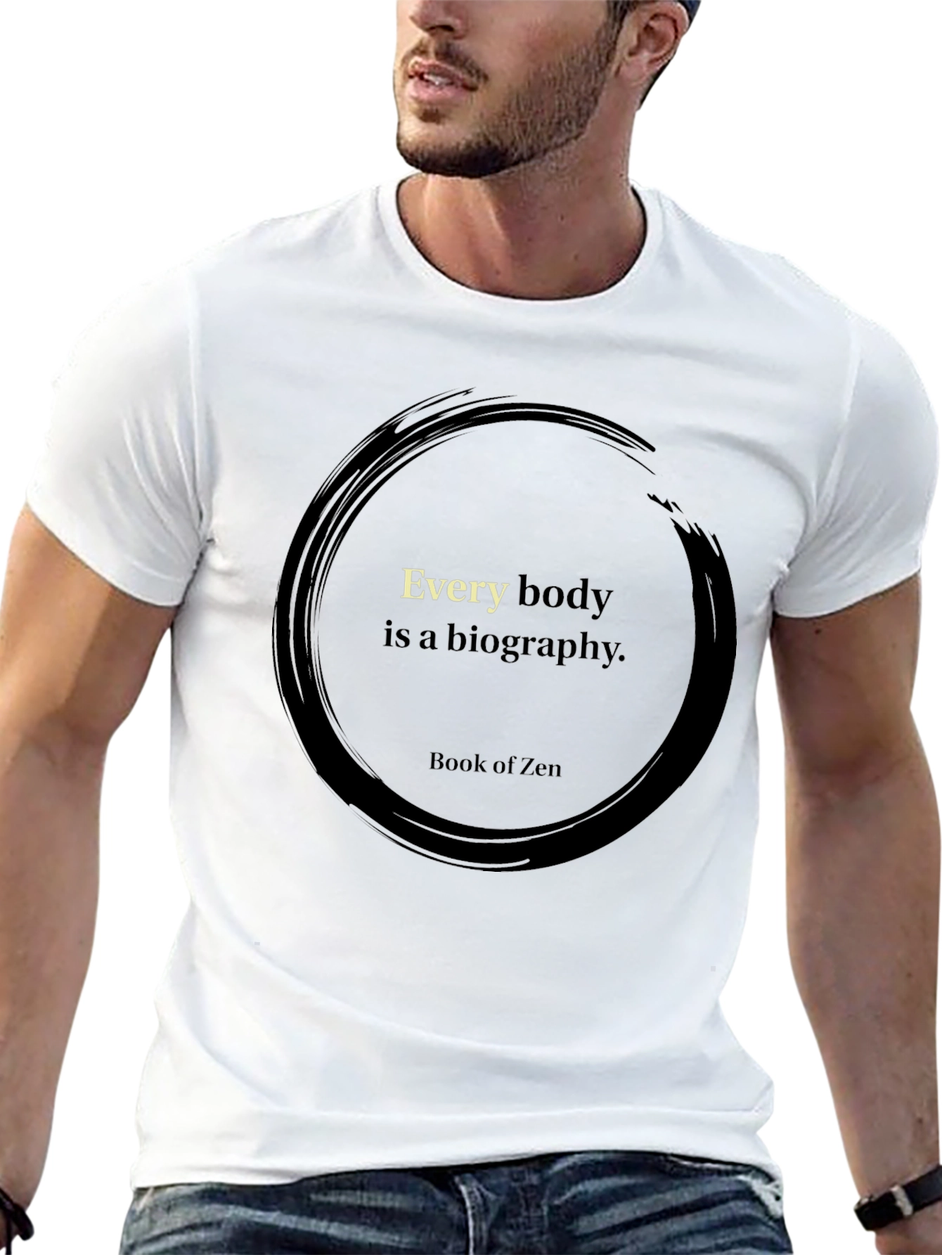 Zen Wisdom T-Shirt - Every Body is a Biography