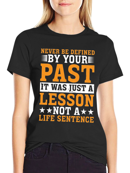 Motivational T-Shirt: Never Be Defined By Your Past
