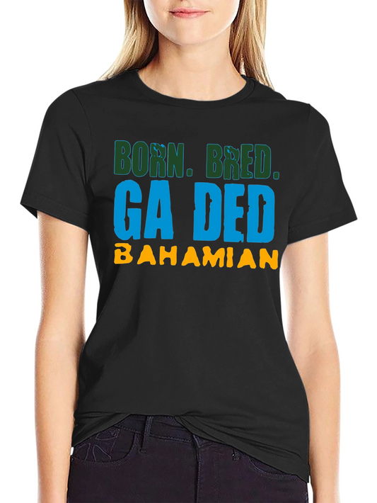 Born Bred Ga Ded Bahamian T-Shirt