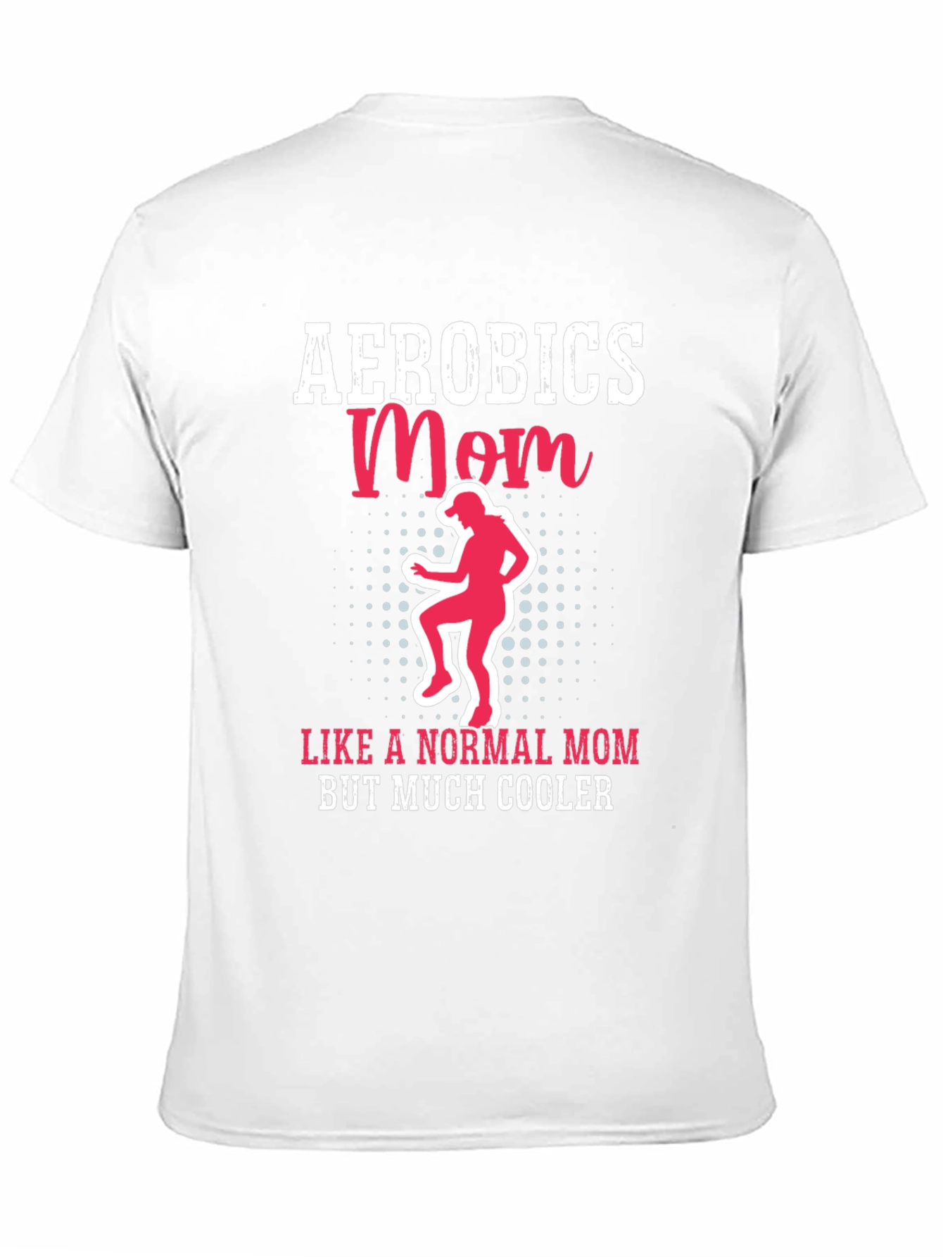 Aerobics Mom T-Shirt - Cool Mothers Day Gift