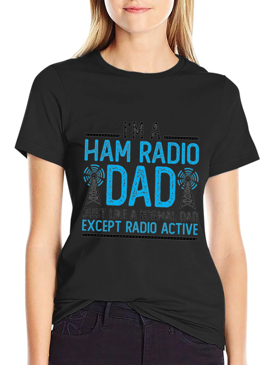 Ham Radio Dad T-Shirt - Radio Active