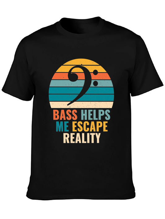 Bass Helps Me Escape Reality T-Shirt - Musician Tee