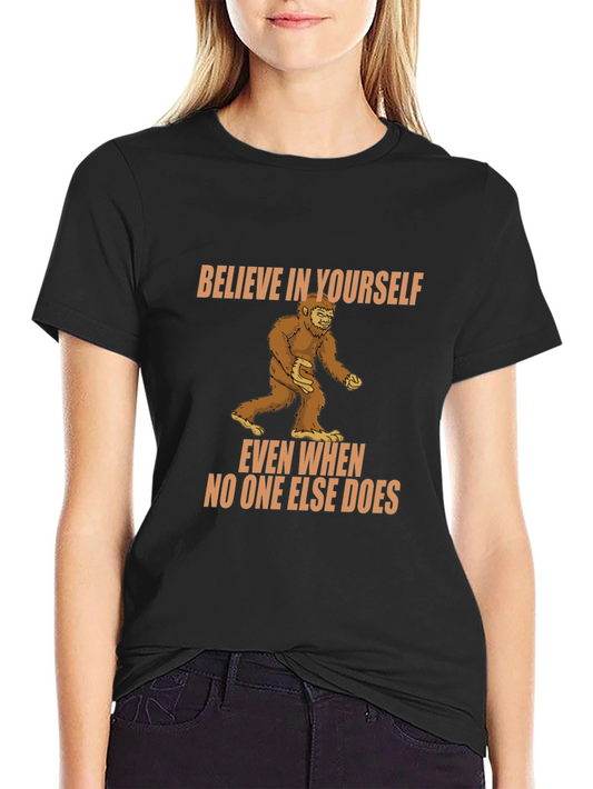 Believe In Yourself Bigfoot T-Shirt