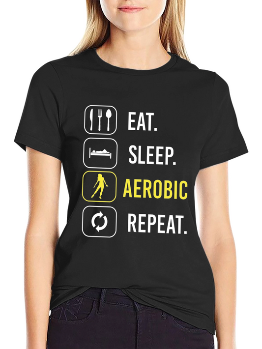 Eat Sleep Aerobic Repeat T-Shirt - Gym & Fitness Tee