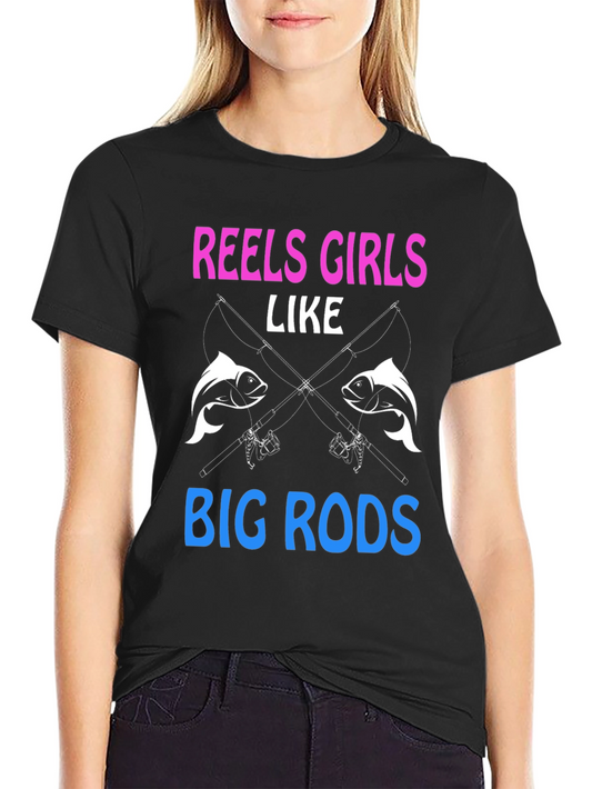 Reels Girls Like Big Rods Fishing T-Shirt
