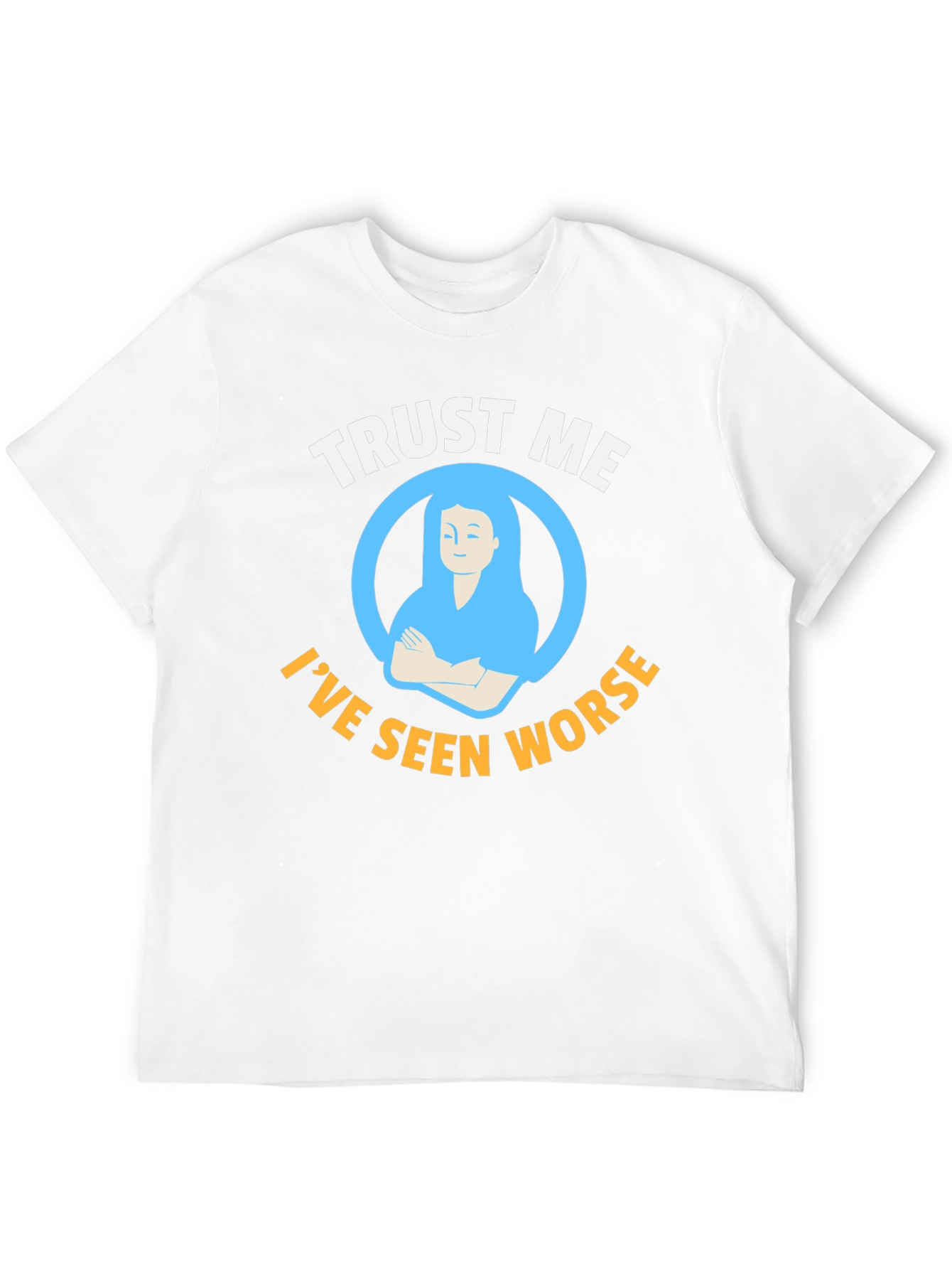 Trust Me Ive Seen Worse Graphic Tee