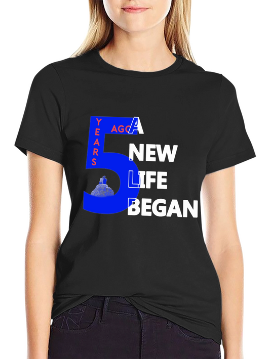 5 Years Ago a New Life Began Graphic Tee