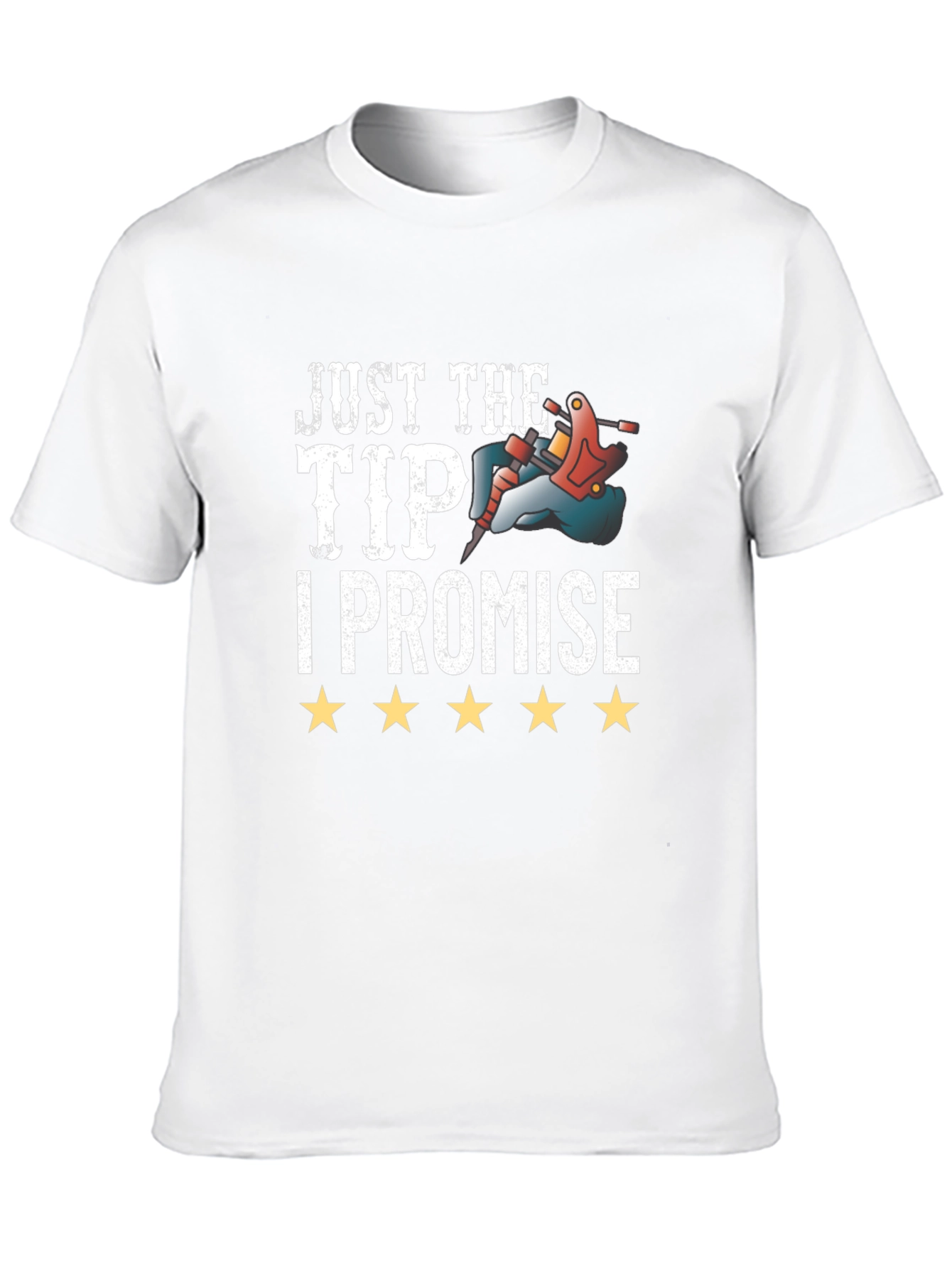 Just The Tip I Promise Tattoo T-Shirt