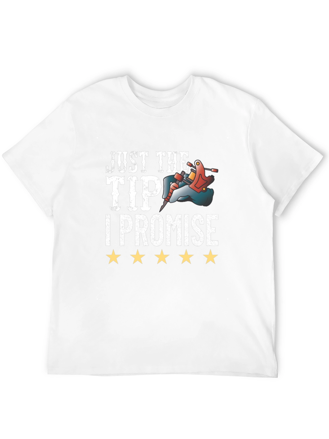 Just The Tip I Promise Tattoo T-Shirt