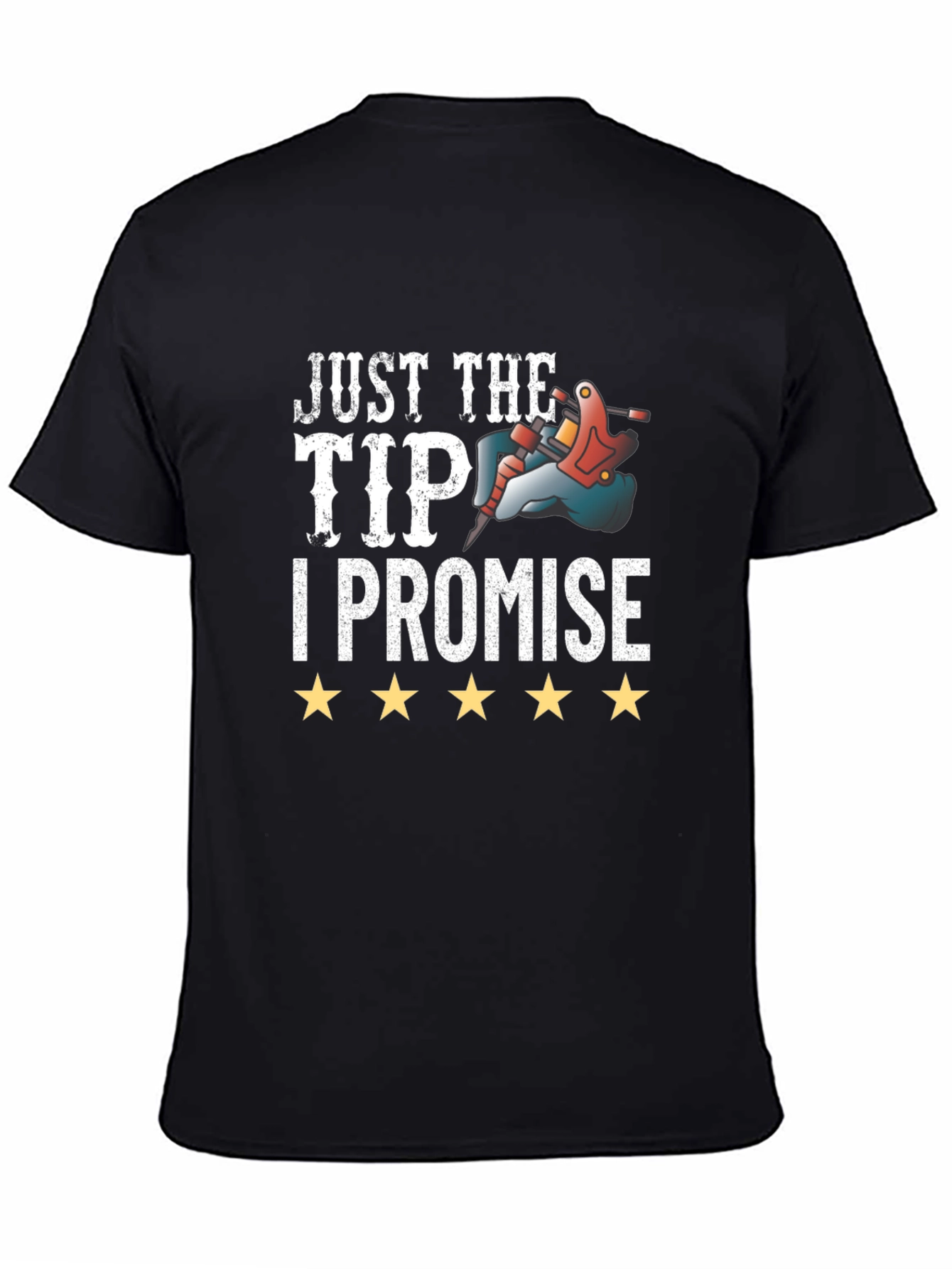 Just The Tip I Promise Tattoo T-Shirt