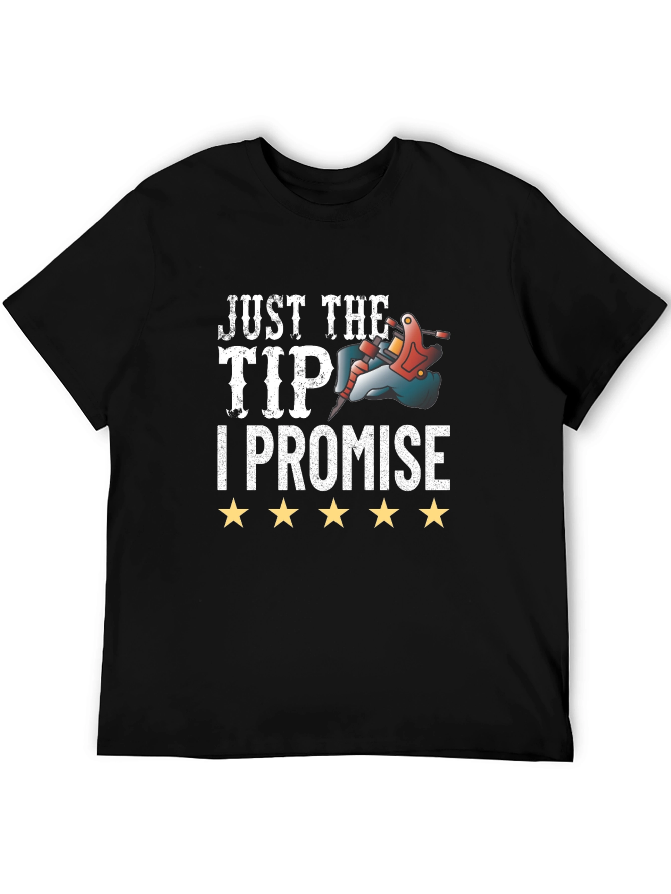 Just The Tip I Promise Tattoo T-Shirt