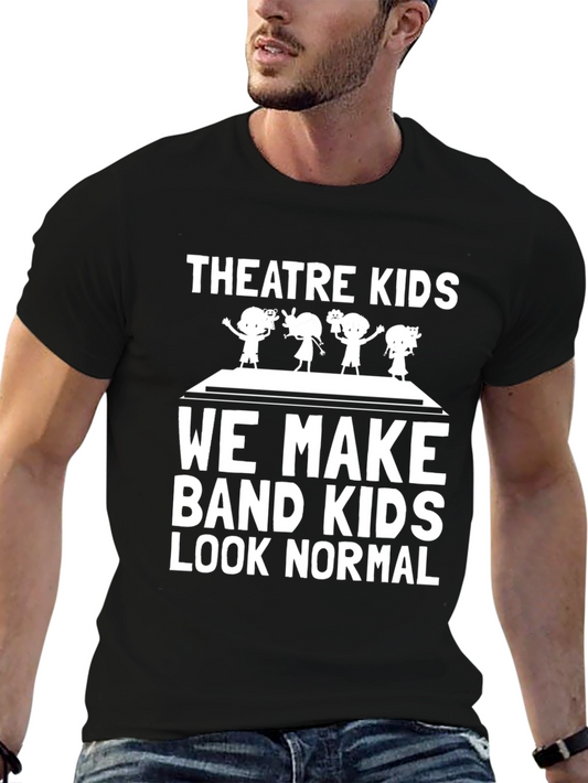 Theatre Kids We Make Band Kids Look Normal Black T-Shirt
