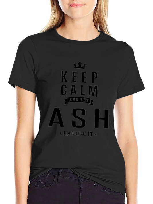 Keep Calm and Let Ash Handle It - Black Tee