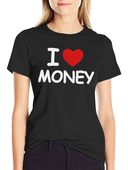 I Love Money T-Shirt - Soft & Comfortable