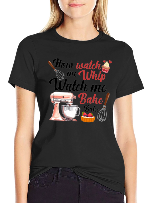 Watch Me Whip Bake T-Shirt - Funny Baking Tee
