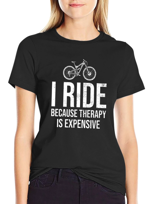 I Ride Because Therapy is Expensive T-Shirt