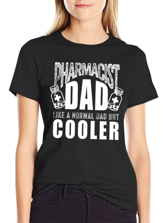 Pharmacist Dad T-Shirt - Funny Cool Dad Tee