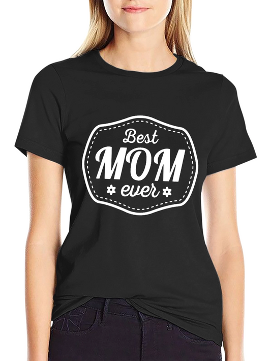 Best Mom Ever Graphic Tee - Mothers Day Gift Idea
