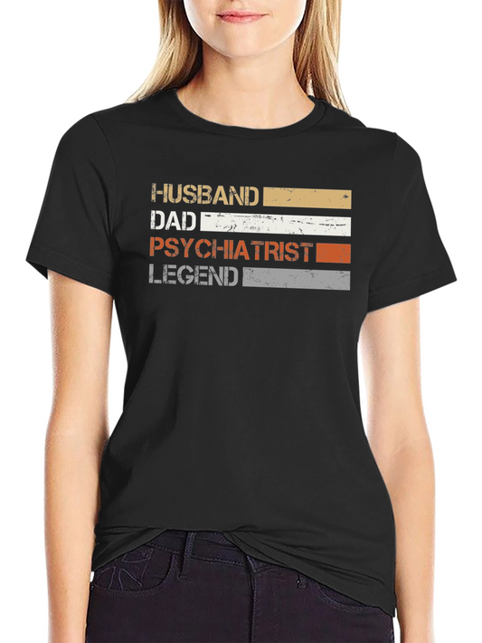 Husband Dad Psychiatrist Legend T-Shirt