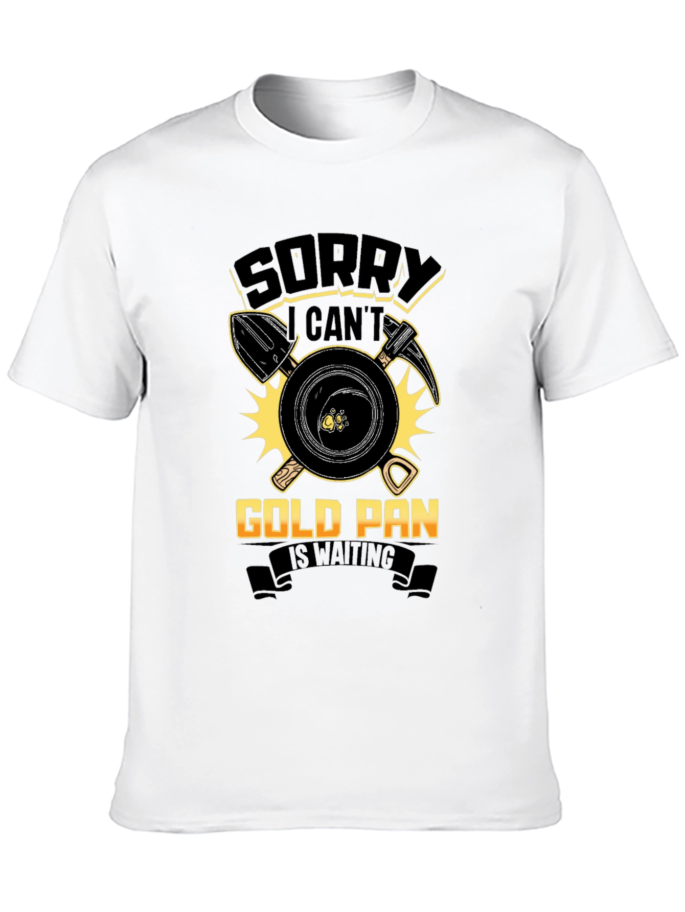 Gold Panning T-Shirt: Sorry Cant Prospecting Apparel