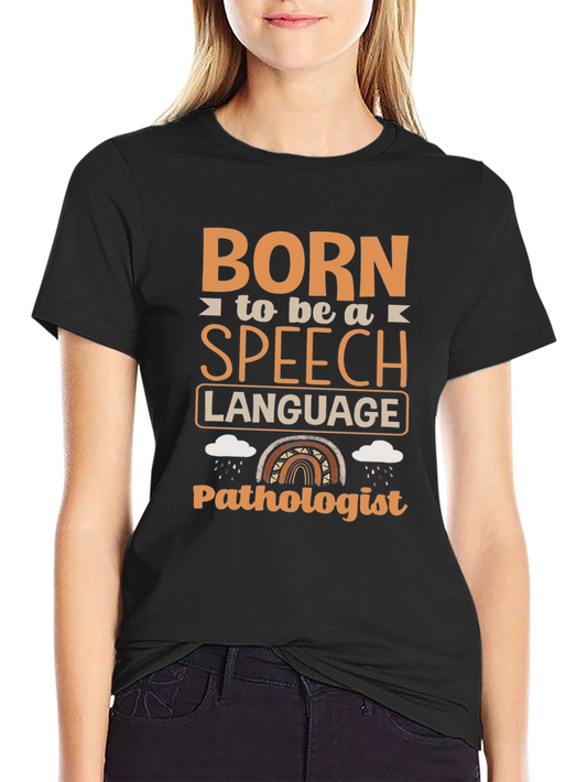 Born Speech Language Pathologist T-Shirt