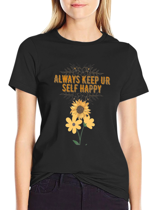 Always Keep Ur Self Happy T-Shirt Sunflower Graphic Tee