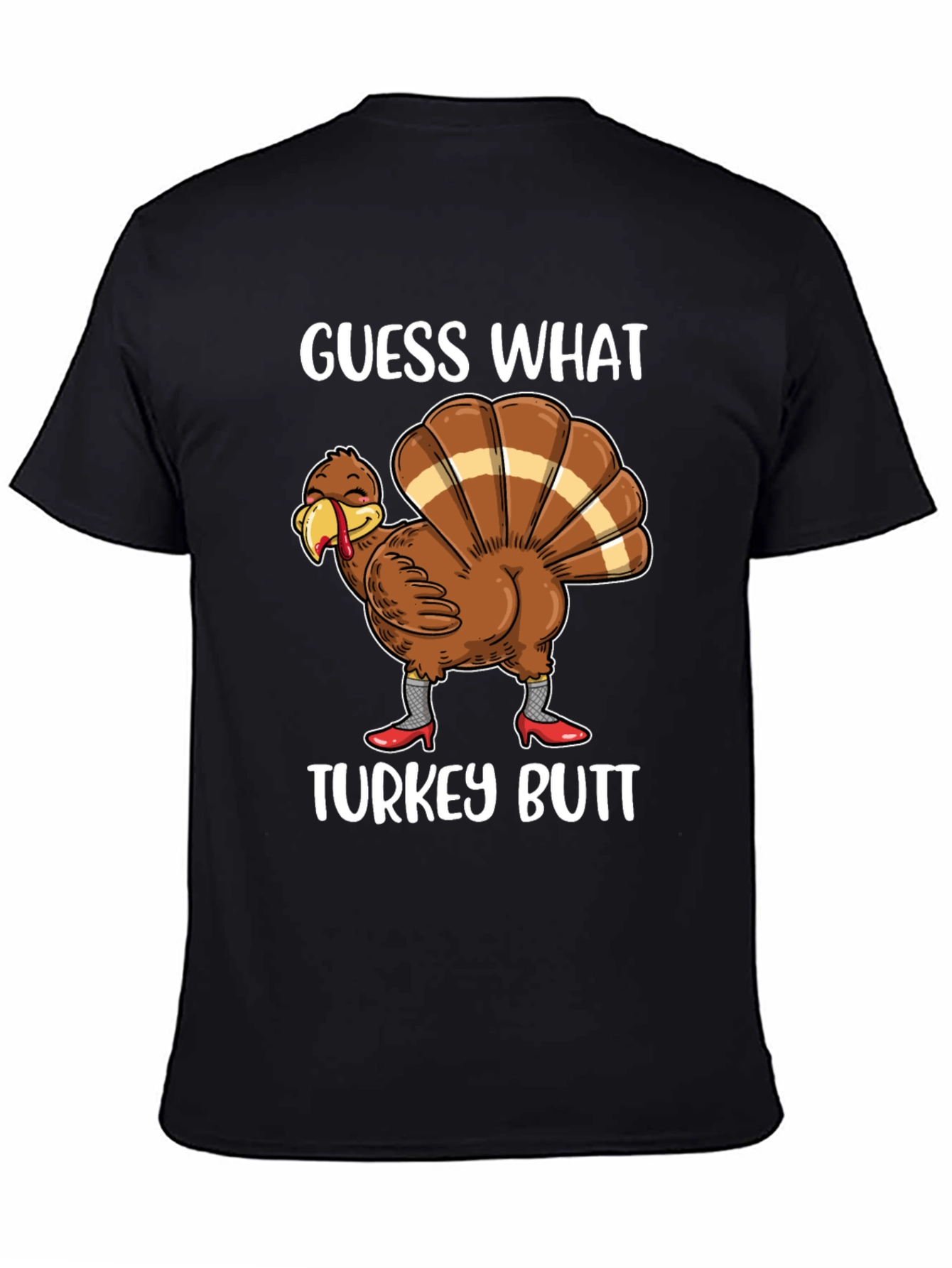Guess What Turkey Butt Shirt